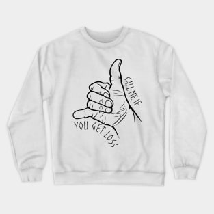 Typographic print / Call Me If You Get Loss - 16721837 Crewneck Sweatshirt